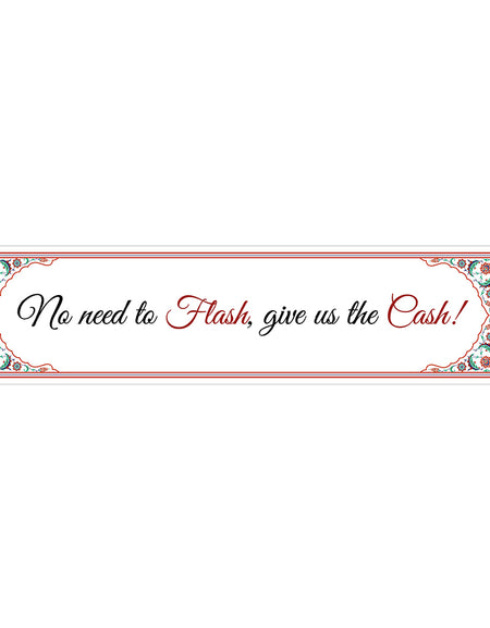 No Need to flash, give us the cash Wedding Groom Entrance Welcome Banner with Indian Pakistan Muslim Design