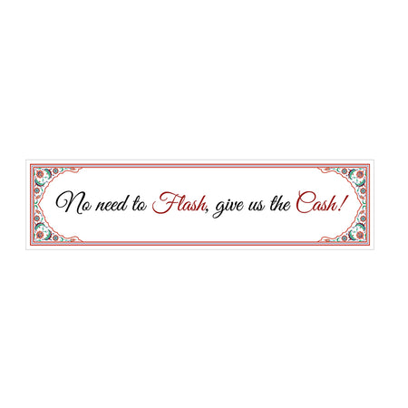 No Need to flash, give us the cash Wedding Groom Entrance Welcome Banner with Indian Pakistan Muslim Design